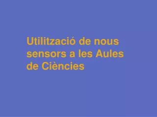 Utilització de nous sensors a les Aules de Ciències