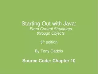 Starting Out with Java: From Control Structures through Objects 5 th edition By Tony Gaddis
