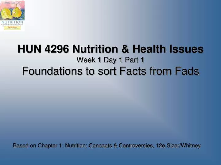 hun 4296 nutrition health issues week 1 day 1 part 1 foundations to sort facts from fads