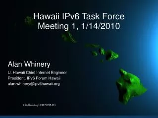 Hawaii IPv6 Task Force Meeting 1, 1/14/2010