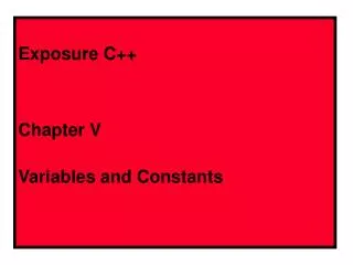 Exposure C++ Chapter V Variables and Constants