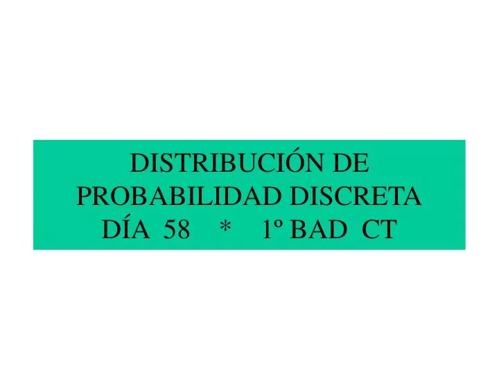 distribuci n de probabilidad discreta d a 58 1 bad ct