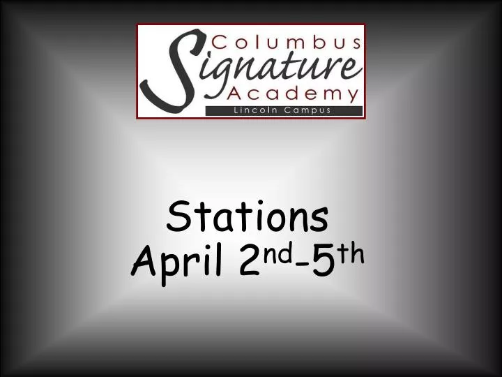 stations april 2 nd 5 th