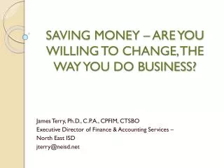 SAVING MONEY – ARE YOU WILLING TO CHANGE, THE WAY YOU DO BUSINESS?