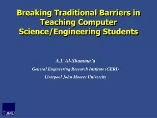 Breaking Traditional Barriers in Teaching Computer Science/Engineering Students