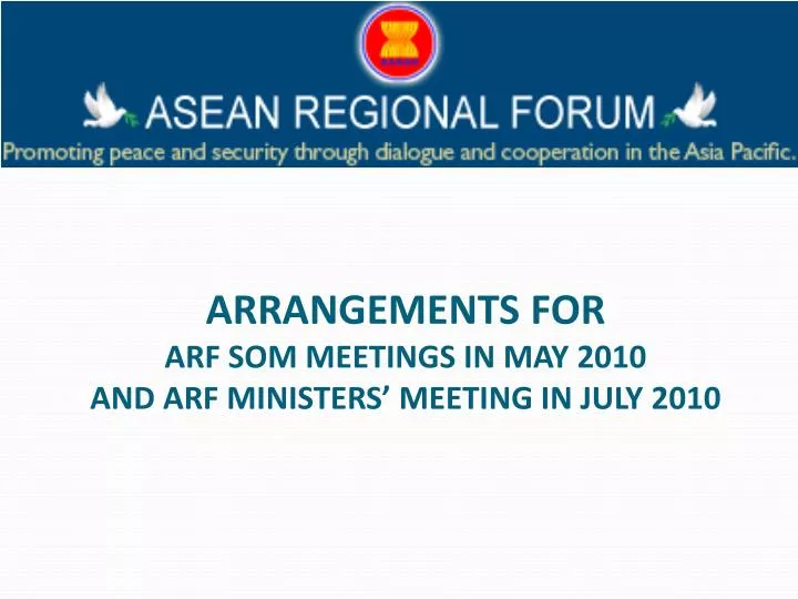 arrangements for arf som meetings in may 2010 and arf ministers meeting in july 2010