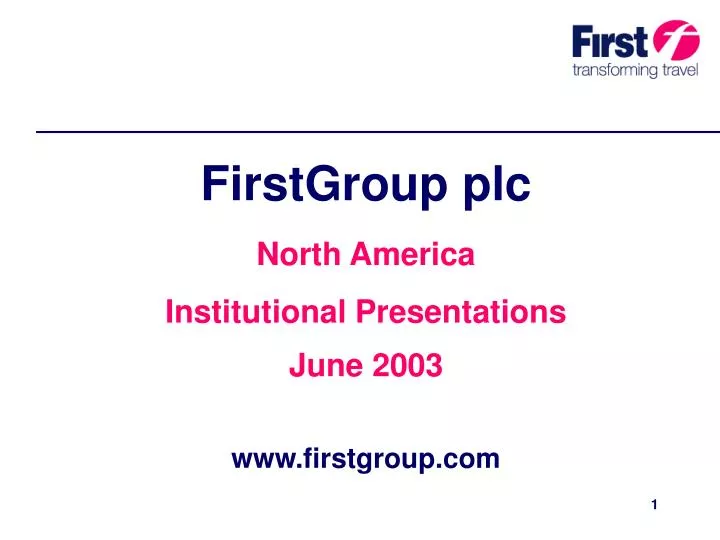 firstgroup plc north america institutional presentations june 2003 www firstgroup com