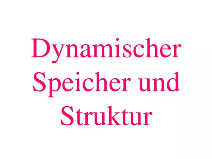 dynamischer speicher und struktur