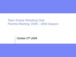Team Kratos Wrestling Club Parents Meeting: 2008 – 2009 Season