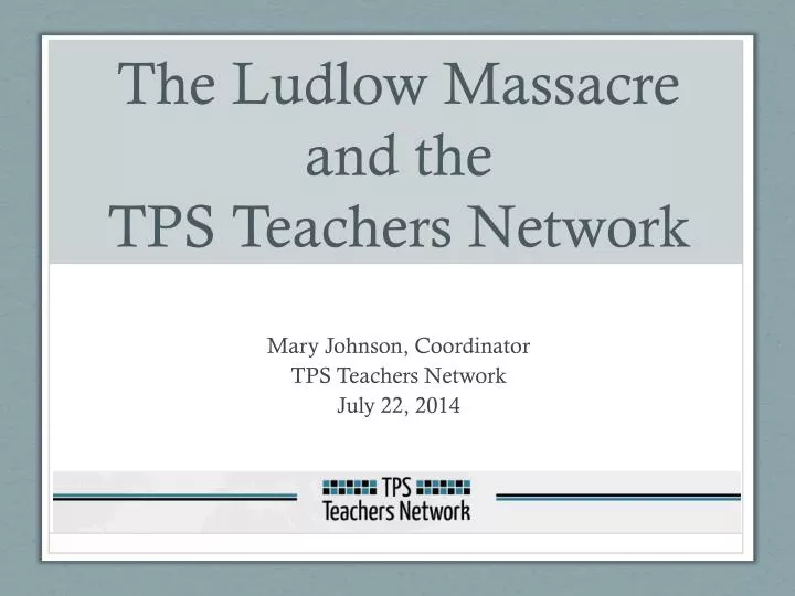 the ludlow massacre and the tps teachers network