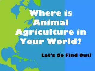 Where is Animal Agriculture in Your World?