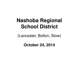 Nashoba Regional School District (Lancaster, Bolton, Stow) October 24, 2014