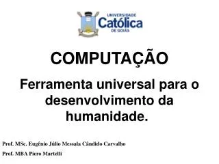 COMPUTAÇÃO Ferramenta universal para o desenvolvimento da humanidade.