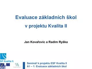 Evaluace základních škol v projektu Kvalita II Jan Kovařovic a Radim Ryška
