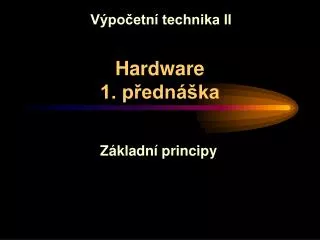 Hardware 1. přednáška