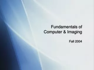 Fundamentals of Computer &amp; Imaging