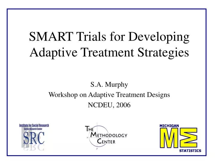 smart trials for developing adaptive treatment strategies