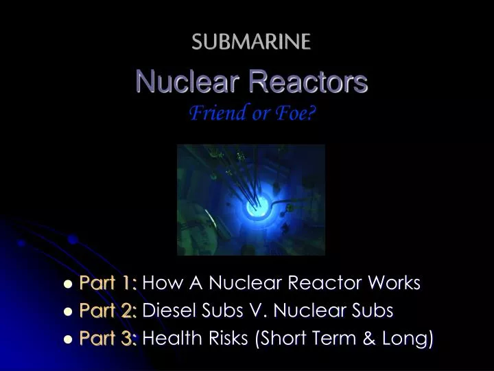 submarine nuclear reactors friend or foe