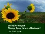 Sunflower Project Change Agent Network Meeting #2 - slide 1
