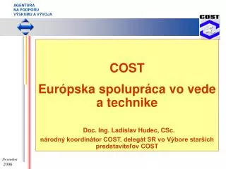 COST E urópska spolupráca vo vede a technike Doc. Ing. Ladislav Hudec, CSc.