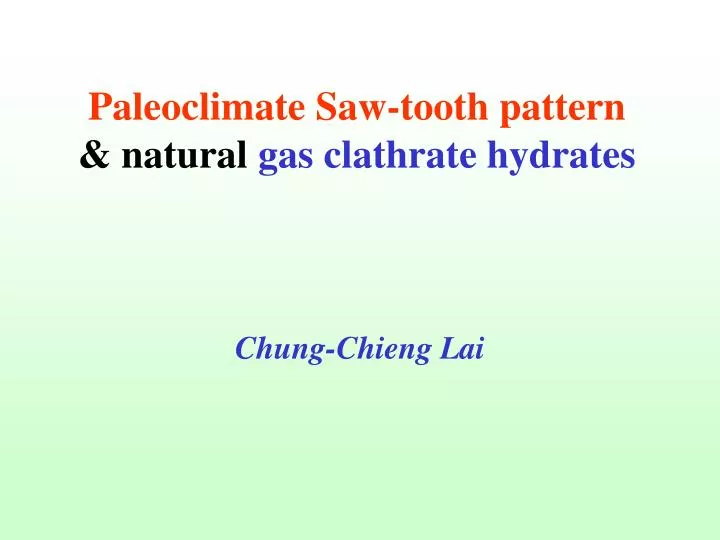 paleoclimate saw tooth pattern natural gas clathrate hydrates