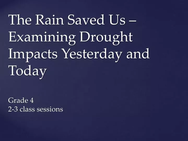 the rain saved us examining drought impacts yesterday and today grade 4 2 3 class sessions