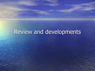 Review and developments