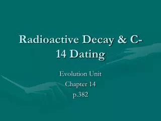 Radioactive Decay &amp; C-14 Dating