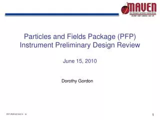 Particles and Fields Package (PFP) Instrument Preliminary Design Review June 15, 2010