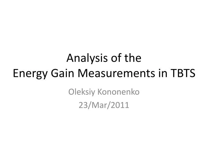 analysis of the energy gain measurements in tbts