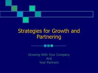 Strategies for Growth and Partnering