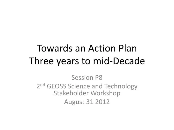 towards an action plan three years to mid decade