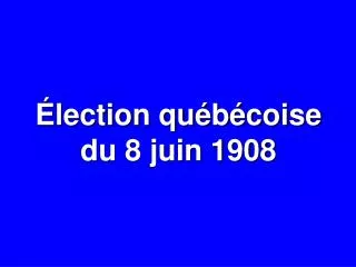 Élection québécoise du 8 juin 1908