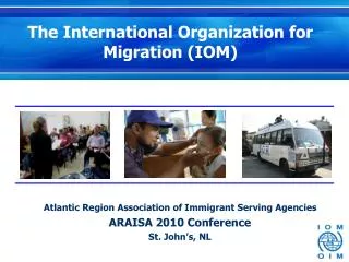 Atlantic Region Association of Immigrant Serving Agencies ARAISA 2010 Conference St. John’s, NL