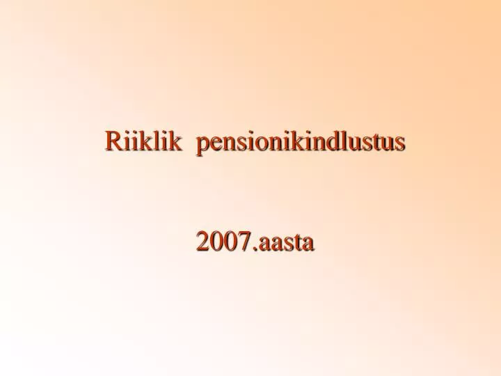 riiklik pensionikindlustus 2007 aasta