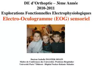 DE d’Orthoptie – 3ème Année 2010-2011 Explorations Fonctionnelles Electrophysiologiques