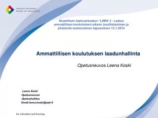 Ammattillisen koulutuksen laadunhallinta Opetusneuvos Leena Koski