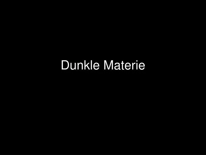 dunkle materie