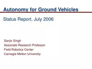 Autonomy for Ground Vehicles Status Report, July 2006