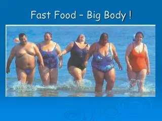 Fast Food – Big Body !