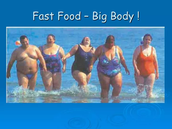 fast food big body