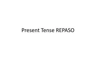 Present Tense REPASO