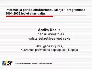 Inform ā cija par ES strukt ū rfondu M ē r ķ a 1 programmas 2004-2006 ieviešanas gaitu
