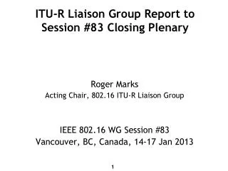 ITU-R Liaison Group Report to Session #83 Closing Plenary