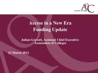 Access in a New Era Funding Update Julian Gravatt, Assistant Chief Executive