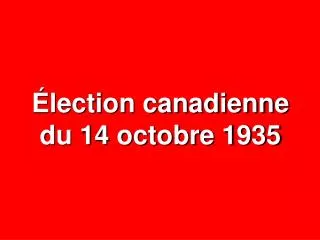 Élection canadienne du 14 octobre 1935