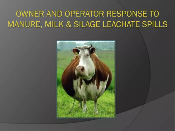 owner and operator response to manure milk silage leachate spills