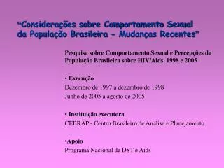 “ Considerações sobre Comportamento Sexual da População Brasileira - Mudanças Recentes ”