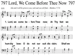 1. Lord, we come be - fore Thee now; At Thy feet we