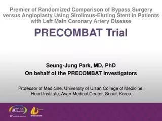 Seung-Jung Park, MD, PhD On behalf of the PRECOMBAT Investigators